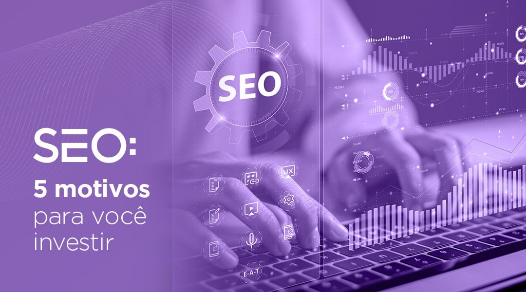 SEO 5 MOTIVOS PARA VOCÊ INVESTIR - CLOUDSUITE